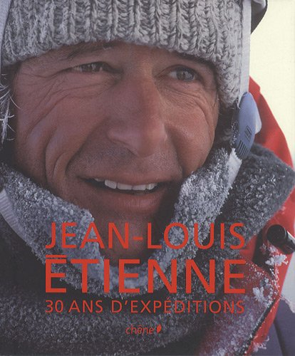 Jean-Louis Etienne : 30 ans d'expéditions
