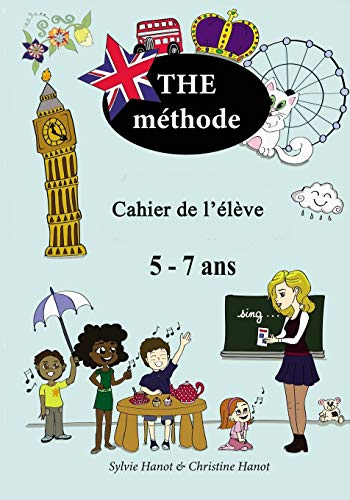 THE méthode, cahier de l'élève: Apprendre l'anglais avec des chansons et des jeux, 5-7 ans.