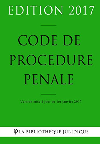 Code de procédure pénale - Edition 2017: Version mise à jour au 1er janvier 2017