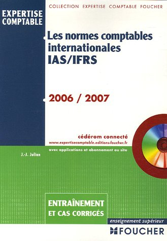Les normes comptables internationales IAS-FRS : 2006-2007, entraînement et cas corrigés