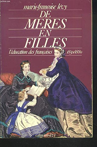 De mères en filles : l'éducation des Françaises, 1850-1880