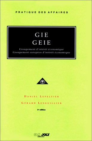 GIE, GEIE : Groupement d'intérêt économique, Groupement européen d'intérêt économique