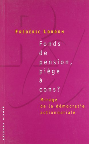 Fonds de pension, piège à cons : mirage de la démocratie actionnariale