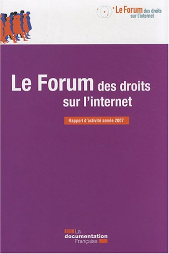 Le Forum des droits sur l'Internet : rapport d'activité année 2007