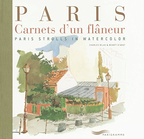 Paris, carnets d'un flâneur. Paris strolls in watercolor