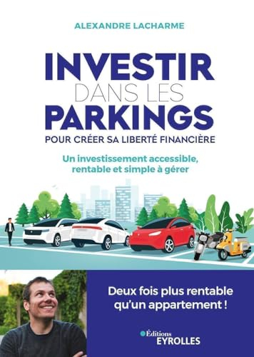 Investir dans les parkings pour créer sa liberté financière : un investissement accessible, rentable
