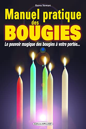 Manuel pratique des bougies : le pouvoir magique des bougies à votre portée...