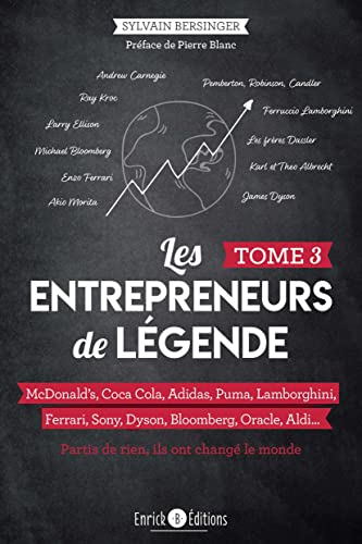 Les entrepreneurs de légende : partis de rien, ils ont changé le monde. Vol. 3. McDonald's, Coca Col
