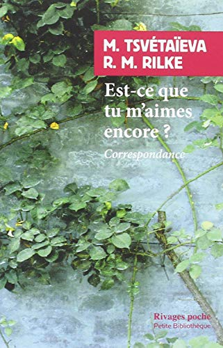 Est-ce que tu m'aimes encore ? : correspondance - Marina Ivanovna Tsvetaeva, Rainer Maria Rilke