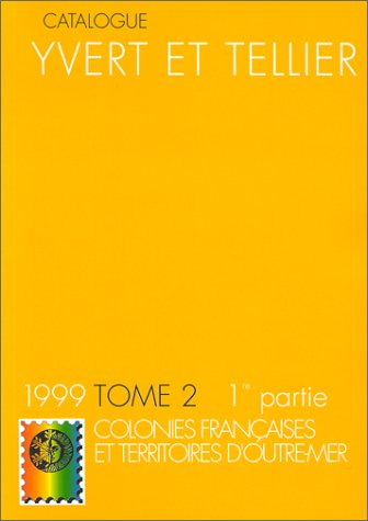 catalogue de timbres-poste, tome 2, 1ère partie : colonies françaises et territoires d'outre-mer