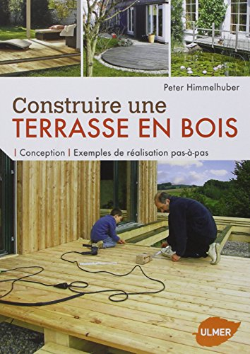 Construire une terrasse en bois : conception, exemples de réalisation pas-à-pas