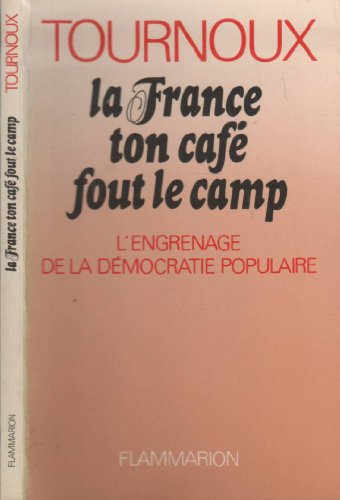 La France, ton café fout le camp : l'engrenage de la démocratie populaire