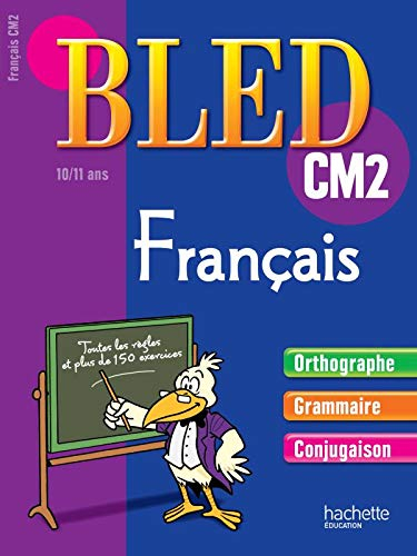 Bled français CM2, 10-11 ans : orthographe, grammaire, conjugaison