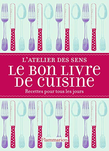 Le bon livre de cuisine : recettes pour tous les jours