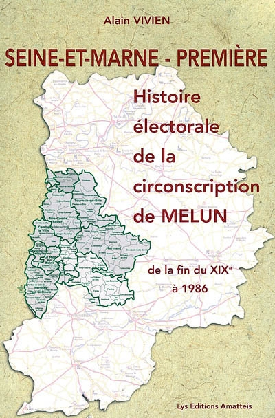 Seine-et-Marne, première : histoire éléctorale de la circonscription de Melun de la fin du XIXe à 19