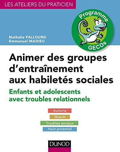 Animer des groupes d'entraînement aux habiletés sociales, programme Gecos : enfants et adolescents a