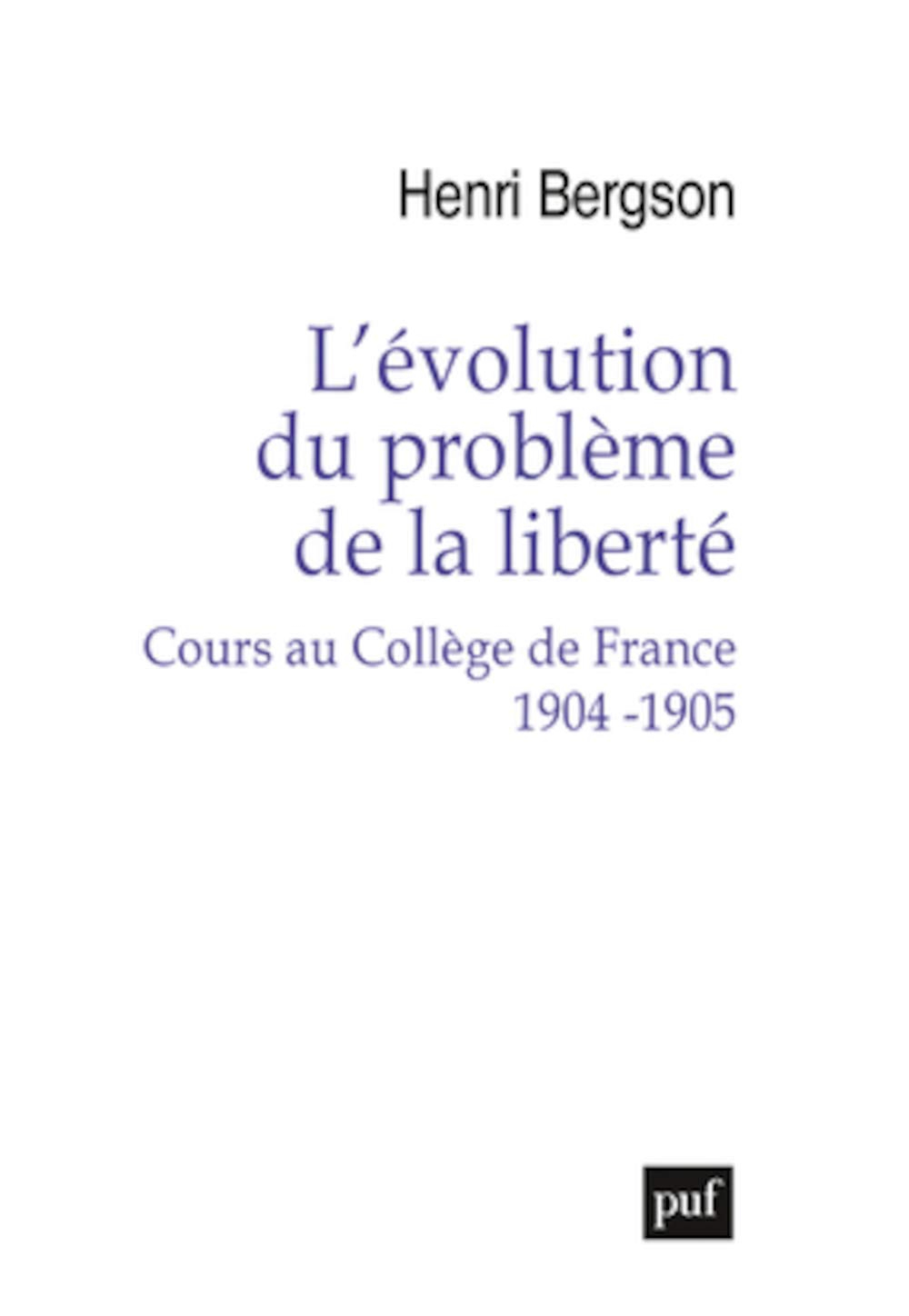 L'évolution du problème de la liberté : cours au Collège de France, 1904-1905