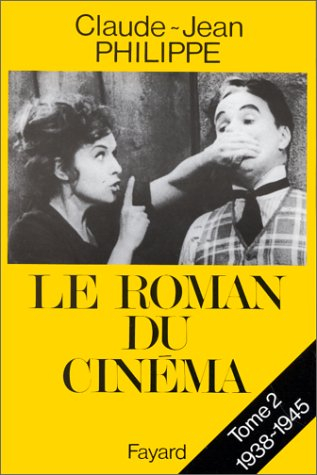 Le roman du cinéma. Vol. 2. 1938-1945