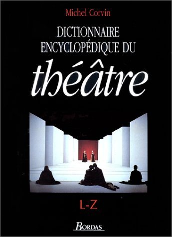 Dictionnaire encyclopédique du théâtre. Vol. 2. L-Z