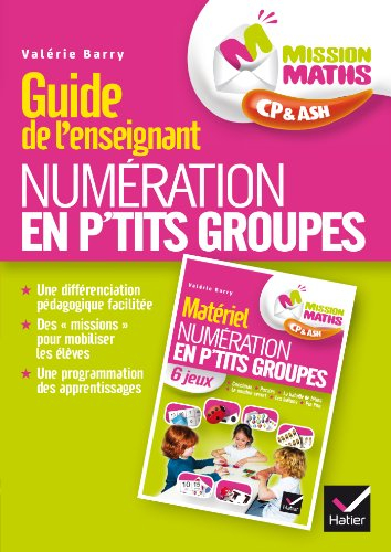 Numération en p'tits groupes : mission maths CP & ASH : guide de l'enseignant