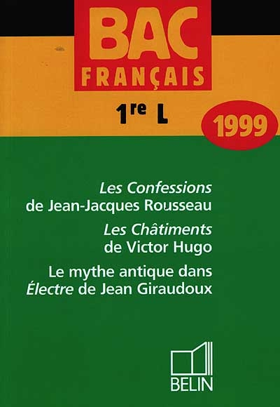 Bac français, 1re L, 1999 : Les Confessions de Jean-Jacques Rousseau, Les Châtiments de Victor Hugo,