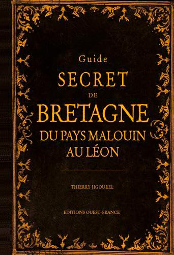 Guide secret de Bretagne : du pays malouin au Léon