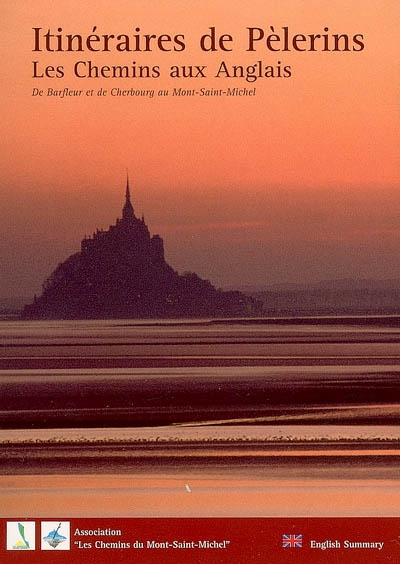 Itinéraires de pèlerins : les chemins aux Anglais : de Barfleur et de Cherbourg au Mont-Saint-Michel