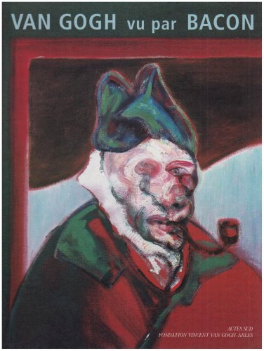 Van Gogh vu par Bacon : exposition, Arles, Hôtel de Luppé, été 2002