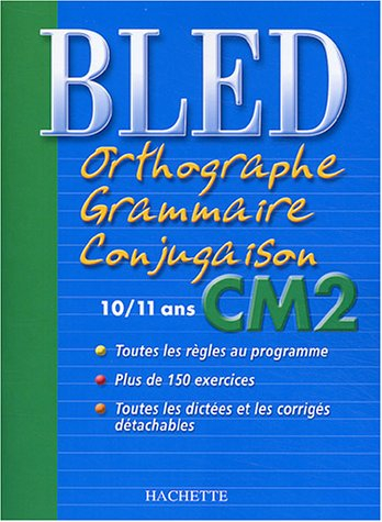 Bled orthographe, grammaire, conjugaison CM2, 10-11 ans