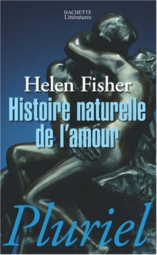Histoire naturelle de l'amour : instinct sexuel et comportement amoureux à travers les âges