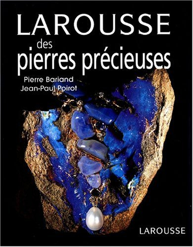 Larousse des pierres précieuses : fines, ornementales, organiques