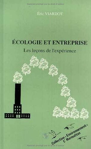 Ecologie et entreprise : les leçons de l'expérience : l'intégration des contraintes de l'environneme