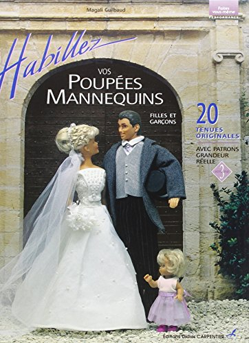 Habillez vos poupées mannequins : 20 tenues originales pour les filles et les garçons avec patrons g