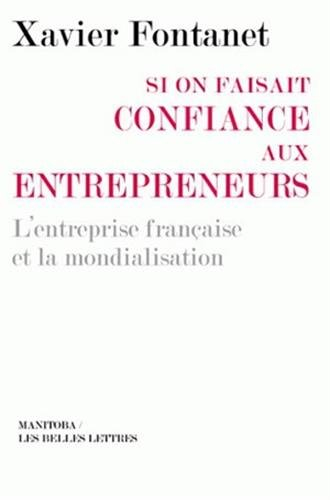 Si on faisait confiance aux entrepreneurs : l'entreprise française et la mondialisation