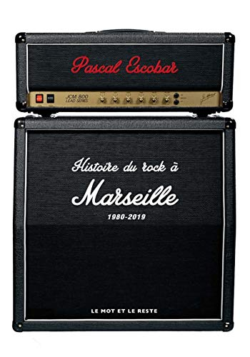 Histoire du rock à Marseille. 1980-2019