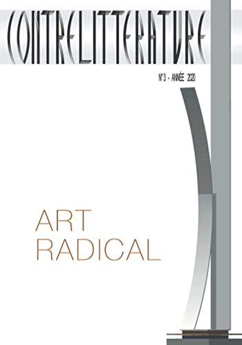 Contrelittérature : nouvelle série, n° 3. Art radical
