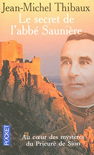 Le secret de l'abbé Saunière : au coeur des mystères du Prieuré de Sion