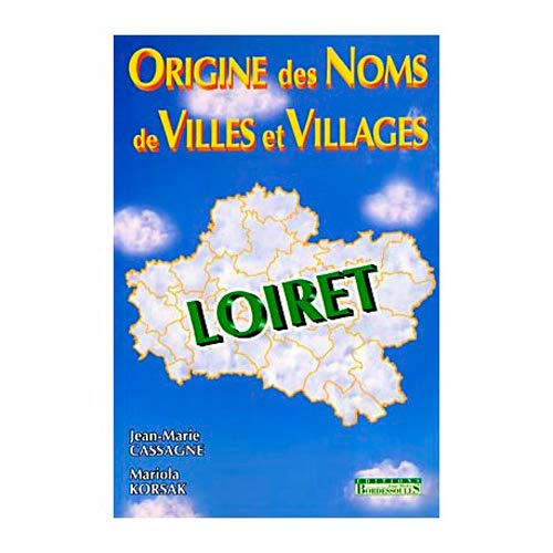 Origine des noms de villes et villages du Loiret