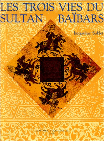 Les Trois vies du sultan Baïbars