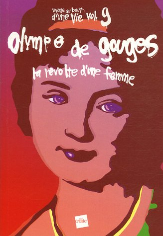 Olympe de Gouges, la révolte d'une femme : récit fragmenté. Sur(r)terre : conte politique-non politi