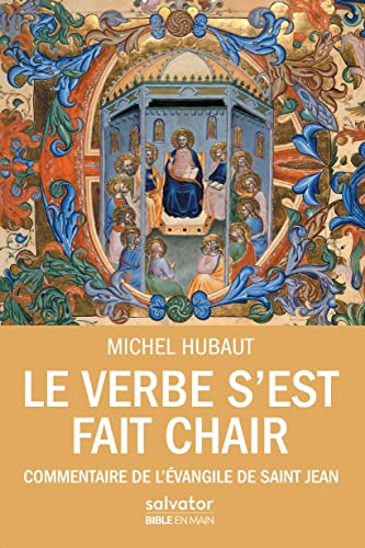 Le Verbe s'est fait chair : commentaire de l'Evangile de saint Jean : guide de lecture