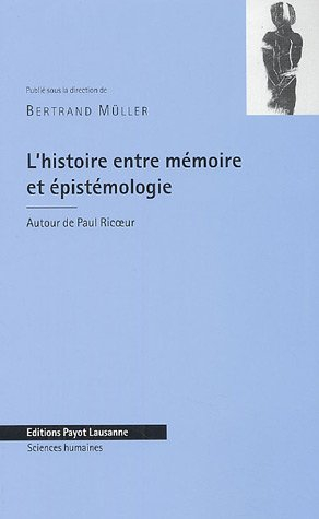 L'histoire entre mémoire et épistémologie : autour de Paul Ricoeur