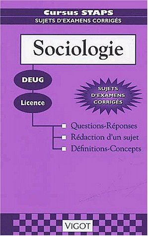 Sociologie : DEUG, licence : questions-réponses, rédaction d'un sujet, définitions-concepts