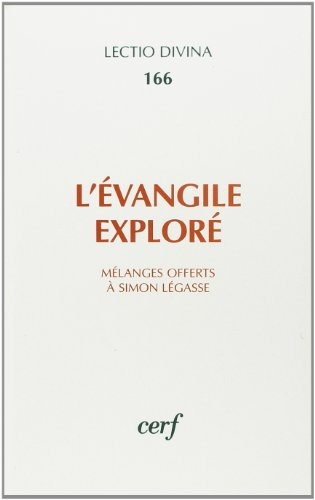 L'Evangile exploré : mélanges offerts à Simon Légasse à l'occasion de ses soixante-dix ans