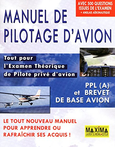 Manuel de pilotage d'avion : tout pour l'examen théorique de pilote privé d'avion : PPL (A) et breve