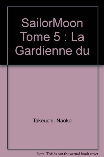 Sailor Moon. Vol. 5. La gardienne du temps