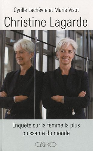 Christine Lagarde : enquête sur la femme la plus puissante du monde