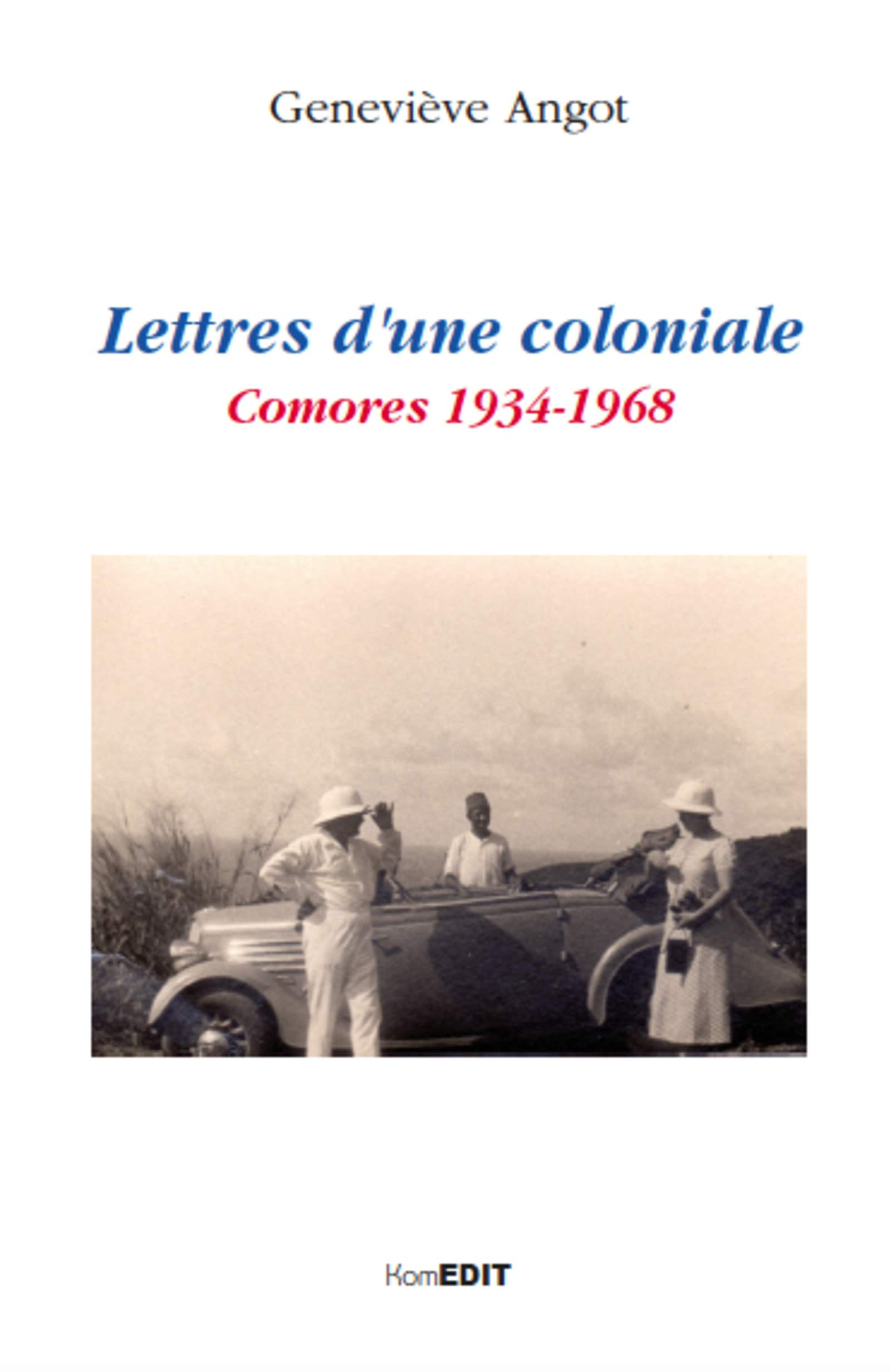 Lettres d'une coloniale : Comores 1934-1968