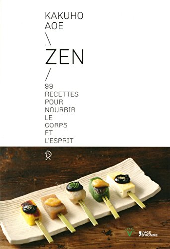 Zen : 99 recettes pour nourrir le corps et l'esprit
