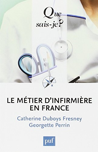 Le métier d'infirmière en France : du métier d'infirmière à l'exercice professionnel des soins infir